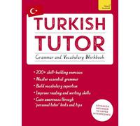 Turkish Tutor: Grammar and Vocabulary Workbook (Learn Turkish with Teach Yourself): Advanced beginner to upper intermediate course