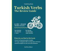 Turkish Verbs: The Review Guide (Turkish Language Course - Beginners, Vocabulary, Stories, Real-Life Conversations, Verbs)