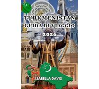 TURKMENISTAN GUIDA DI VIAGGIO 2026