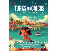 Turks and Caicos Activity Book: For Kids, Ages 3 - 5, Dot to Dot, Handwriting Practice, Spelling, Coloring Pages and Interesting Facts about The Turks and Caicos Islands