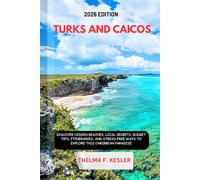 TURKS AND CAICOS TRAVEL GUIDE 2026: Discover Hidden Beaches, Local Secrets, Budget Tips, Itineraries, and Stress-Free Ways to Explore This Caribbean Paradise