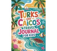 Turks and Caicos Travel Journal for Kids: Guided Adventure Diary for Ages 6-12 with Prompts, Activities, and Drawing Pages
