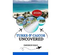 Turks and Caicos Uncovered 2026: A Local’s Take on the Food, Sights, Hidden Gems and Practical Tips Every Traveler Needs