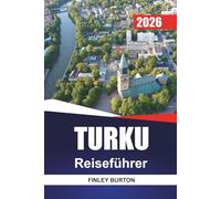 TURKU Reiseführer 2026: Realistische Reiserouten, ehrliche Kosten und kuratierte lokale Empfehlungen für unabhängige Planer