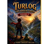 Turlog The Adventurer: The Quest for the Lost Elements Volume 2