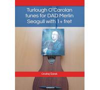 Turlough O‘Carolan tunes for DAD Merlin Seagull with 1+ fret