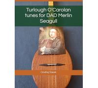 Turlough O'Carolan tunes for DAD Merlin Seagull