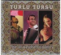 Turlu Tursu - All Weather's Country