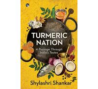 Turmeric Nation: A Passage Through India's Tastes