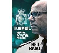 Turmoil: 30 Years of Policing, Politics and Prejudice