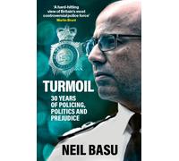 Turmoil: The Official Autobiography : 30 Years of Policing, Politics and Prejudice