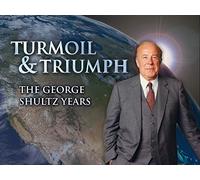 Turmoil & Triumph: The George Shultz Years