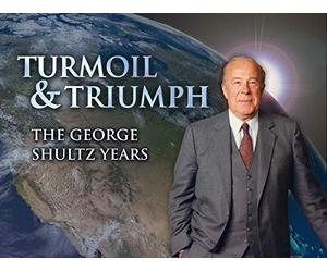 Turmoil & Triumph: The George Shultz Years