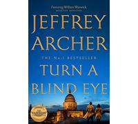 Turn a Blind Eye: The Enthralling, Global No.1 Bestselling William Warwick Thriller from Jeffrey Archer (William Warwick Novels, 3)