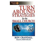 Turn Around Strategies for the Small Church: (Effective Church Series)