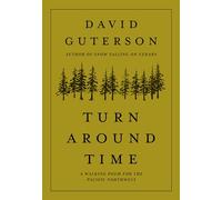 Turn Around Time: A Walking Poem for the Pacific Northwest