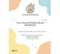 Turn Around Your Childs Sleep Mood: Made to support your journey with the TurnAround Kids app
