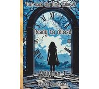 TURN BACK THE TIME, BABE. LIBRO 6. VOLUMEN 1: READY TO RELOAD