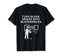 Turn Blank Spaces Into Masterpieces Art Design T-Shirt
