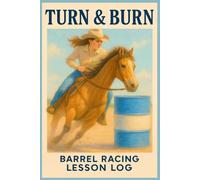 Turn & Burn Barrel Racing Lesson Log