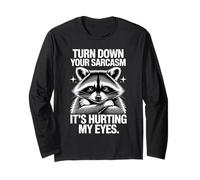 Turn Down Your Sarcasm It's Hurting My Eyes Long Sleeve T-Shirt