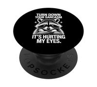 Turn Down Your Sarcasm It's Hurting My Eyes PopSockets Adhesive PopGrip