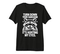 Turn Down Your Sarcasm It's Hurting My Eyes Premium T-Shirt