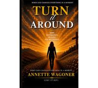 Turn it Around: When God Changes Everything in a Moment