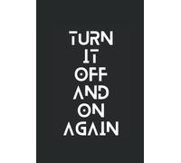 Turn It Off And On Again IT Computer or Geek Notebook