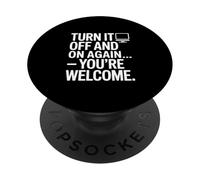 Turn It Off And On Again You're Welcome Tech PopSockets Adhesive PopGrip