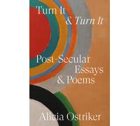 Turn It & Turn It : Post-Secular Essays & Poems