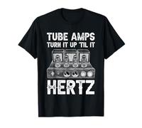 Turn It Up Til It Hertz Amp Amplifier Analog Electron Valve T-Shirt