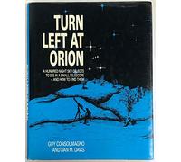 Turn left at Orion: A Hundred Night Sky Objects to See in a Small Telescope - and How to Find Them