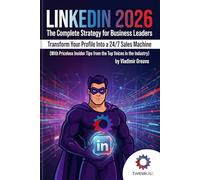 Turn LinkedIn into a 24/7 Sales Machine: LINKEDIN 2026: The Complete Strategy for Business Leaders
