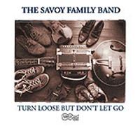 Turn Loose But Don't Let Go by SAVOY FAMILY BAND (2008-01-22)