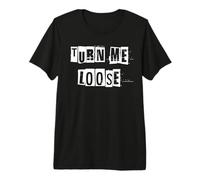 Turn Me Loose Premium T-Shirt