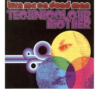 Turn Me On Dead Man - Technicolour Mother