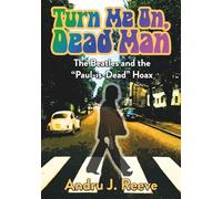 Turn Me On, Dead Man: The Beatles and the "Paul-is-Dead" Hoax