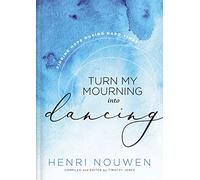 Turn My Mourning into Dancing: Finding Hope During Hard Times