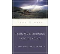TURN MY MOURNING INTO DANCING: Finding Hope in Hard Times (Revised)
