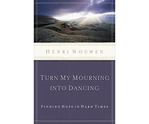Turn My Mourning into Dancing: Finding Hope in Hard Times (Revised)