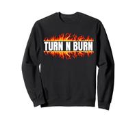 Turn N Burn, put the pedal to the floor Sweatshirt