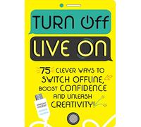 Turn Off, Live On: 75 screen-free activities