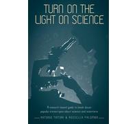Turn on the Light on Science : A Research-Based Guide to Break Down Popular Stereotypes About Science and Scientists