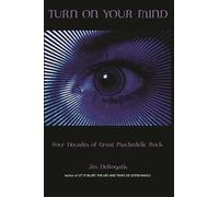 Turn On Your Mind: Four Decades of Great Psychedelic Rock