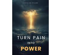 Turn Pain Into Power: A Journey of Healing, Resilience, and Growth
