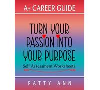 Turn Passion into Purpose: A+ Career Guide Book 4 Success
