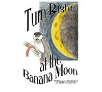 Turn Right at the Banana Moon