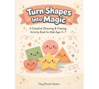 Turn Shapes Into Magic: A Creative Drawing Adventure for Little Artists