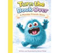 Turn the Book Over: A Silly Interactive Monster Friends Adventure That That Kids Turn, Flip, and Play With: A Silly Interactive Monster Picture Book ... Stories for Big Feelings and Growing Hearts)